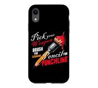 PICK YOUR WEAPON BRUSH FOR DRAMA PENCIL FOR PUNCHLINE Case for iPhone XR