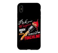 PICK YOUR WEAPON BRUSH FOR DRAMA PENCIL FOR PUNCHLINE Case for iPhone XS Max