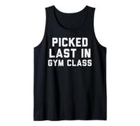 Picked Last in Gym Class Workout Exercise Fitness Men Women Tank Top