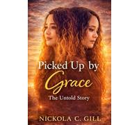 Picked Up by Grace: The Untold Story