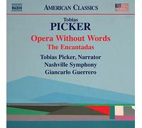 Picker/Nashville/Guerrero – Tobias Picker: Opera Without Words, The Encantadas – NAXOS