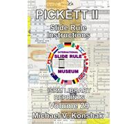 Pickett II Slide Rule Instructions (Annotated): International Slide Rule Museum Library Reprints - Volume 29 (Slide Rule Instructions Library)