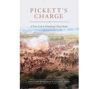 Pickett's Charge: A New Look at Gettysburg's Final Attack