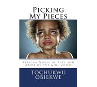 Picking My Pieces: African Novel of Abuse of A girl Child