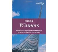 Picking Winners: A total hiring system for spotting exceptional performers and getting them on board (Pathways, 3)