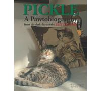Pickle: A Pawtobiography: From the dark days to the BEST DAY EVER!