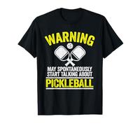 Pickle Ball Men Warning May Start Talking About Pickleball T-Shirt