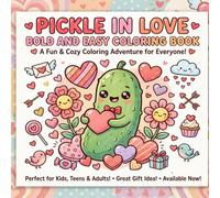 Pickle in Love - Bold and Easy Coloring Book: A Cute and Simple Coloring Book for Adults, Teens and Kids Featuring Adorable Pickles and Funny Vegetable Characters for Relaxation