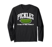 Pickle Lover Pickles I've Made It My Whole Personality Dill Long Sleeve T-Shirt