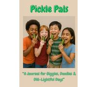 Pickle Pals: A Journal for Giggles, Doodles & Dill-Lightful Days