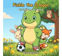 Pickle the Dragon: Kicking Along All Wrong: 1 (Dandelion Meadow Adventures)