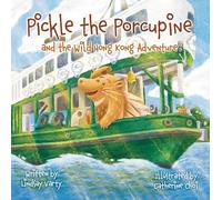 Pickle the Porcupine: And the Wild Hong Kong Adventure