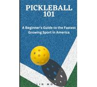 Pickleball 101: A Beginner's Guide to the Fastest Growing Sport in America - by Collin Morrison