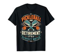 Pickleball and Retirement are Truly A Perfect Match T-Shirt