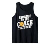 Pickleball Coach Funny Because I'm The Coach That's Why Tank Top