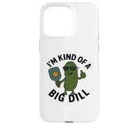 Pickleball Design I'm Kind of a Big Dill for This Sport Case for iPhone 15 Pro Max