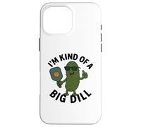 Pickleball Design I'm Kind of a Big Dill for This Sport Case for iPhone 16 Pro Max
