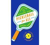 Pickleball for All: Everything but the "Kitchen" Sink