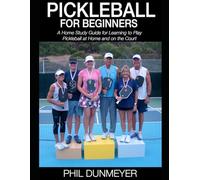 Pickleball for Beginners (Color Edition): A Home Study Guide for Learning to Play Pickleball at Home and on the Court