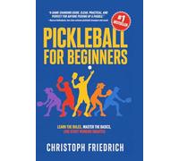 Pickleball for Beginners: Learn the Rules, Master the Basics, and Start Winning Smarter (Pickleball Wiki)