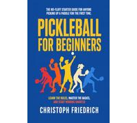 Pickleball for Beginners: Learn the Rules, Master the Basics, and Start Winning Smarter (The Complete Pickleball Series)