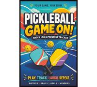 Pickleball Game On!: Match Log & Progress Tracker | Perfect Gift for the Pickleball Lover