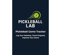 Pickleball Game Tracker: Log Your Matches, Track Progress, Improve Your Game