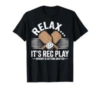 Pickleball Gift Relax Its Rec Play Nobody is Getting Drafted T-Shirt