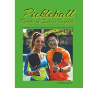 Pickleball Guía de Inicio Rápido: Lo esencial del pickleball de dobles para principiantes (Pickleball Fast Start)