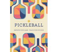 Pickleball : Improve Your Game - Track Your Success