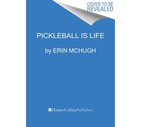 Pickleball Is Life : The Complete Guide to Feeding Your Obsession