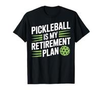 Pickleball is My Retirement Plan Active Retirees Club T-Shirt