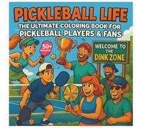 Pickleball Life Coloring Book: The Ultimate Coloring Book for Pickleball Players & Fans