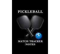 Pickleball Match Tracker Notes Blue: Pickleball Notes Notebook: Track Matches, Record Strategies, Analyze Performance, and Improve Your Game One Page at a Time