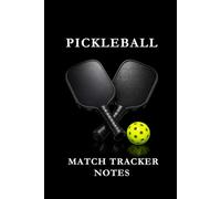 Pickleball Match Tracker Notes Yellow: Pickleball Notes Notebook: Track Matches, Record Strategies, Analyze Performance, and Improve Your Game One Page at a Time