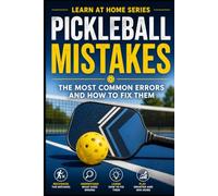 Pickleball Mistakes: The Most Common Errors and How to Fix Them: 32 (Learn at Home)