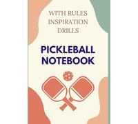 Pickleball Notebook: With Rules, Inspirational Quotes, and Drills.