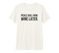 Pickleball Now. Wine Later. Funny Pickleball Player Premium T-Shirt