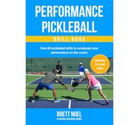 Pickleball Performance Drill Book with Wall Drills: A proven system of drills designed to get you to the next level.