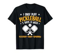Pickleball Player I Only Play Pickleball 3 Days A Week T-Shirt