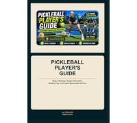 Pickleball Player’s Guide: Rules, Strategy, Singles & Doubles, Healthy Play, and Controlled Speed Training with IsoTone