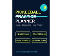 Pickleball Practice Planner: Drill Journal, Lesson Notes, Weekly Training Plan and Skill Tracker for Recreational Players