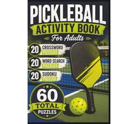 Pickleball Puzzle Book for Adults: Crossword, Word Search & Sudoku Featuring Rules, Strategy, Equipment, Terms & Tournament Fun: 20 Crossword Puzzles ... Sudoku Puzzles • Answer Keys • 6 x 9 Format