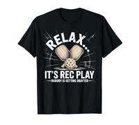Pickleball Relax It´s Rec Play Nobody is Getting Drafted T-Shirt