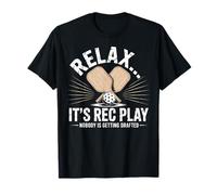 Pickleball Relax It´s Rec Play Nobody is Getting Drafted T-Shirt