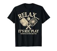 Pickleball Relax It´s Rec Play Nobody is Getting Drafted T-Shirt
