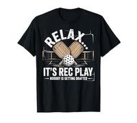 Pickleball Relax It´s Rec Play Nobody is Getting Drafted T-Shirt