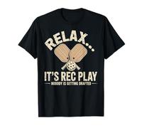 Pickleball Relax It´s Rec Play Nobody is Getting Drafted T-Shirt