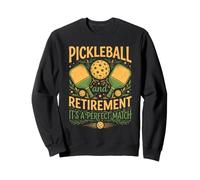 Pickleball & Retirement a Perfect Match Funny Paddle Player Sweatshirt