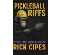 Pickleball Riffs: By Pickleball Magazine Writer Rick Cipes